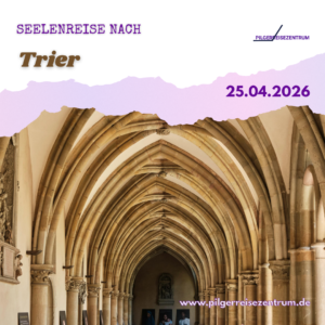 Seelenreise nach Trier