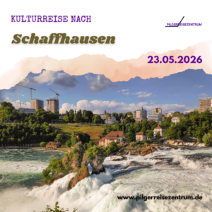 Kultureise nach Schaffhausen